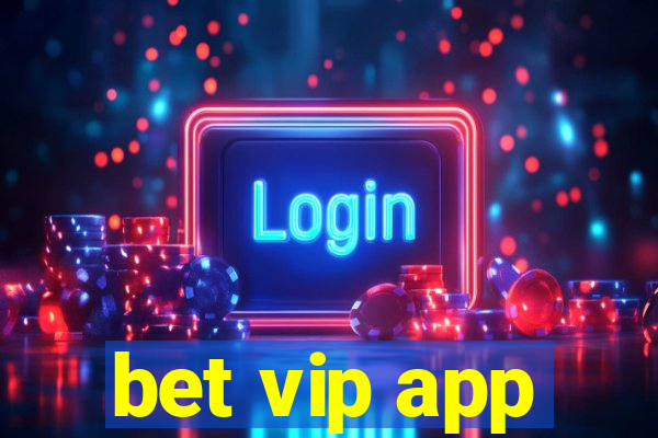 bet vip app